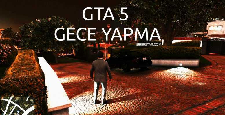 GTA 5 Gece Yapma ( Akşam, Karanlık Zaman Modu)