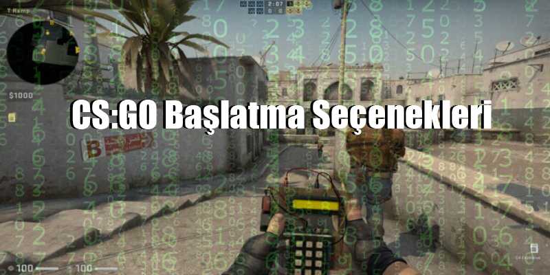 CS:GO Başlatma Seçenekleri Neden Önemli