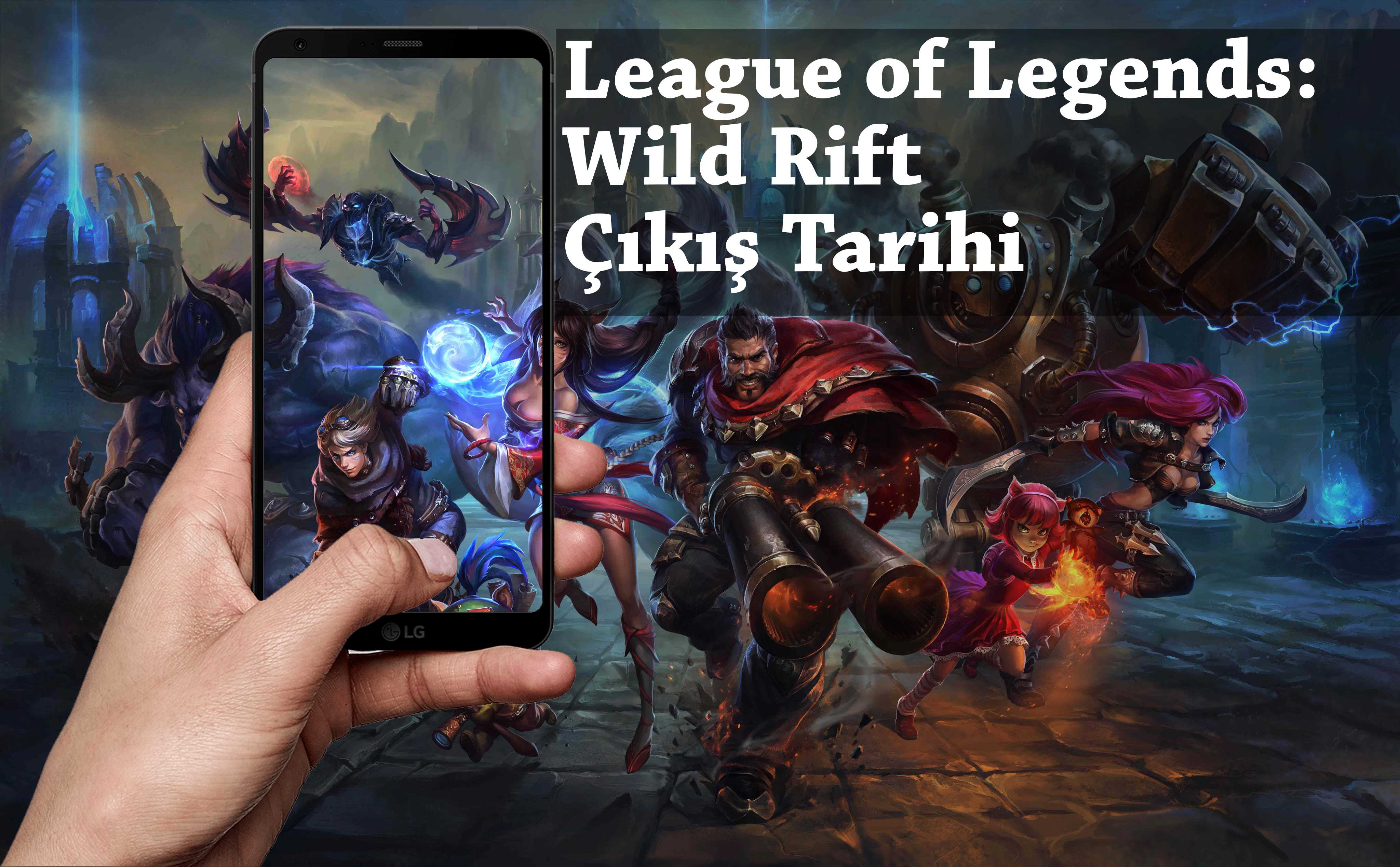 LoL: Wild Rift Mobile Ne Zaman Çıkacak?