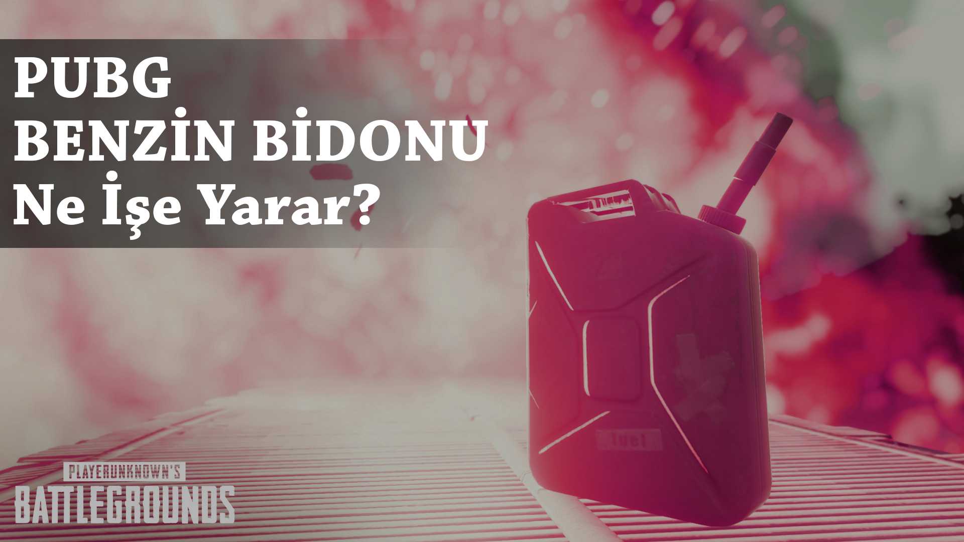 PUBG Benzin Bidonu