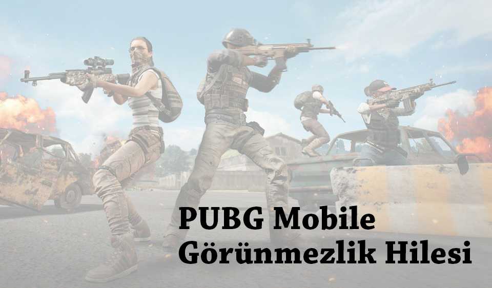 PUBG Mobile Görünmezlik Hilesi