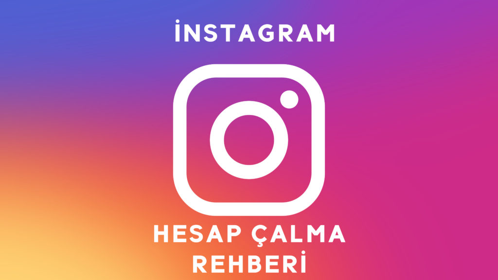 İnstagram Hesap Çalma Rehberi