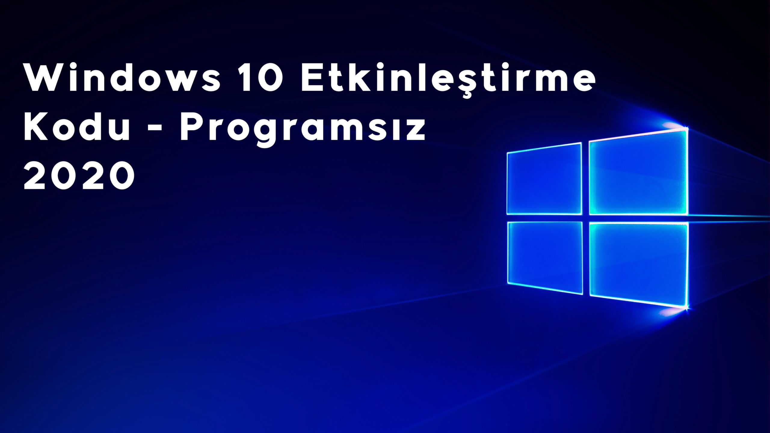 Windows 10 Etkinleştirme Kodu Programsız (2020)