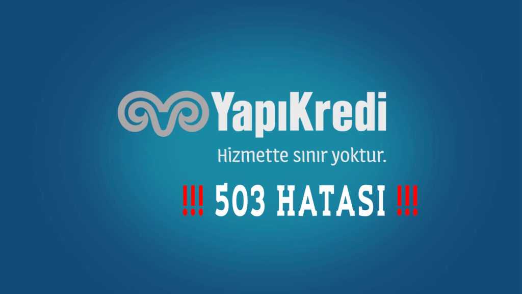 Yapı Kredi 503 Hatası