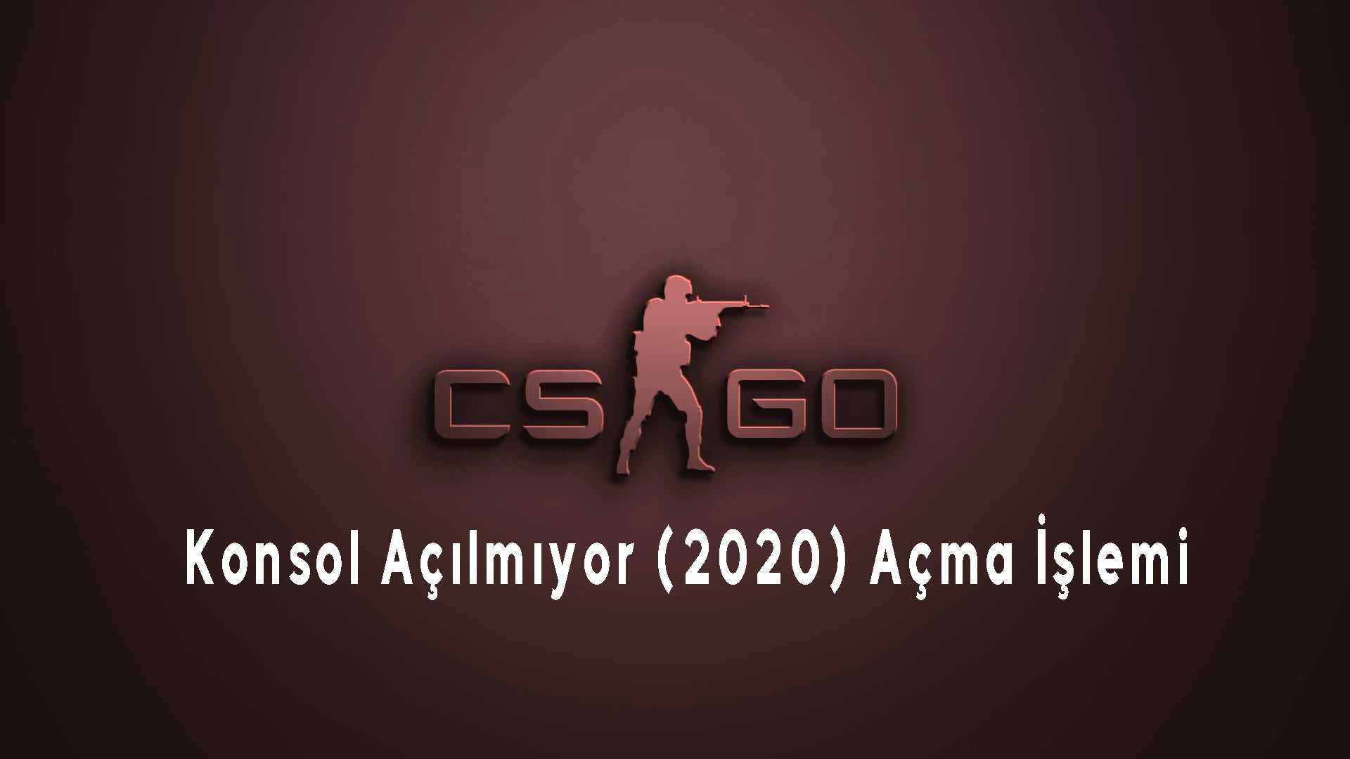 CS:GO Konsol Açılmıyor (2020) Açma İşlemi