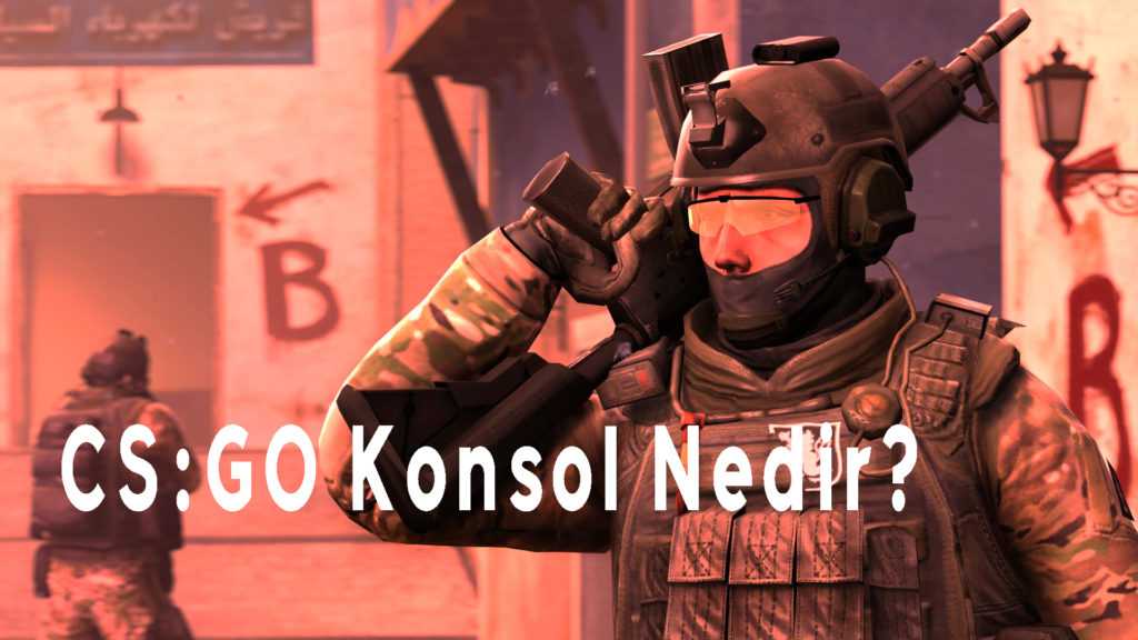 CS:GO Konsol Nedir? ve Ne işe Yarar? 