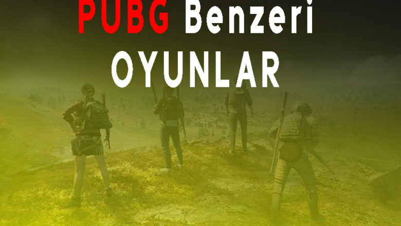 PUBG Benzeri Oyunlar (PC, Mobil ve Ücretsiz)