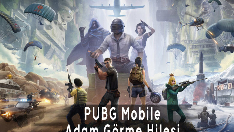 PUBG Mobile Adam Görme Hilesi 2020