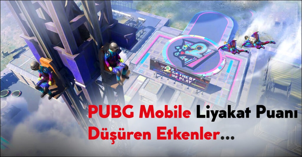 PUBG Mobile Liyakat Puanı Düşürecek Etkenler