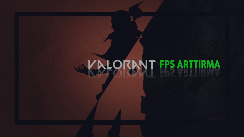 Valorant FPS Arttırma