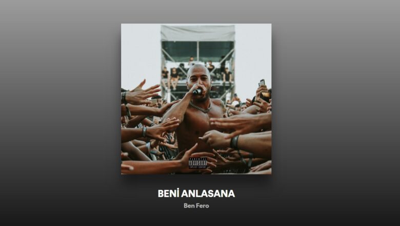 Ben Fero – BENİ ANLASANA İndir (Mp3) Sözleri