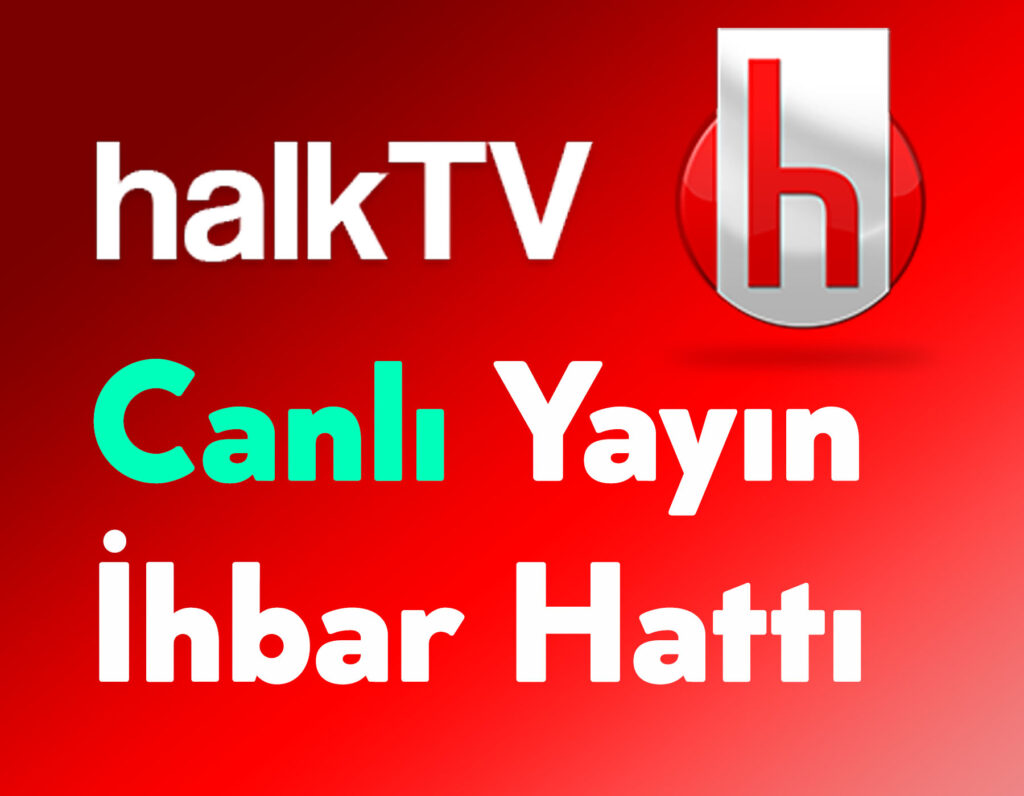 Halk TV Canlı Yayın İhbar Hattı ve İletişim