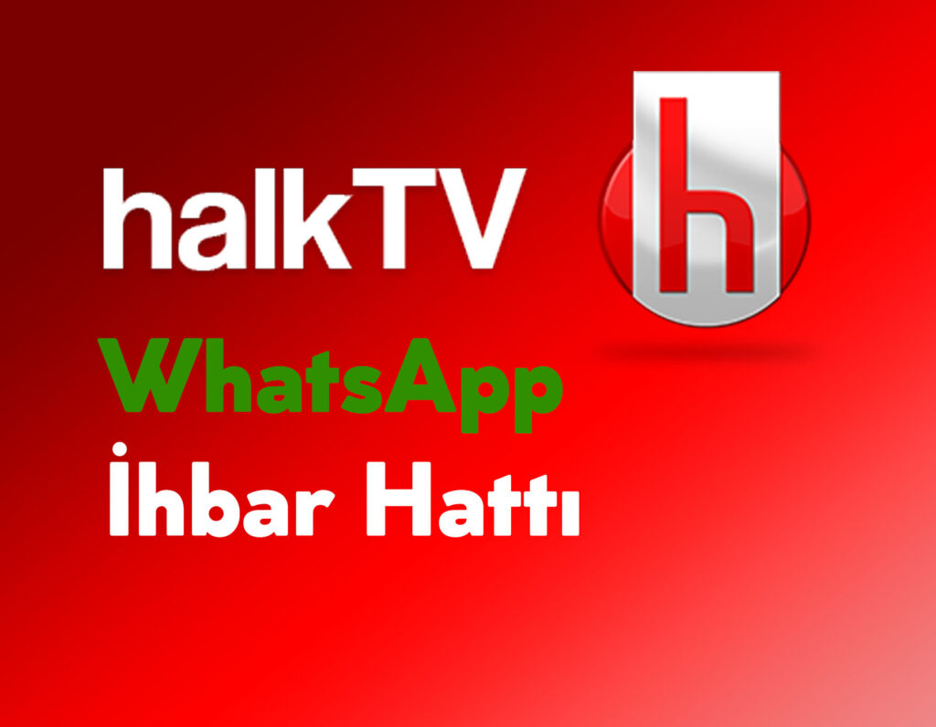 Halk TV WhatsApp İhbar Hattı