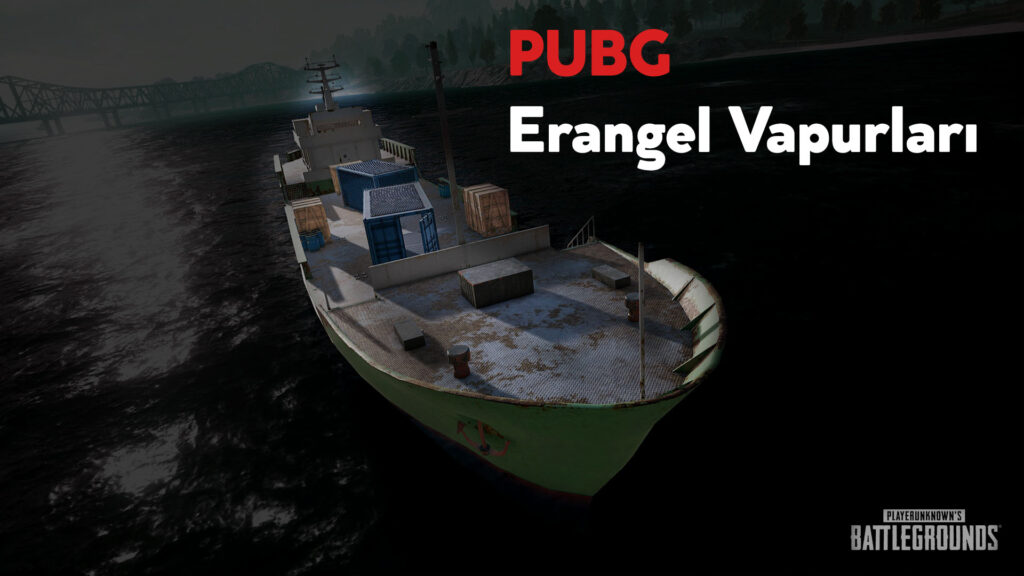 PUBG Erangel Vapurları