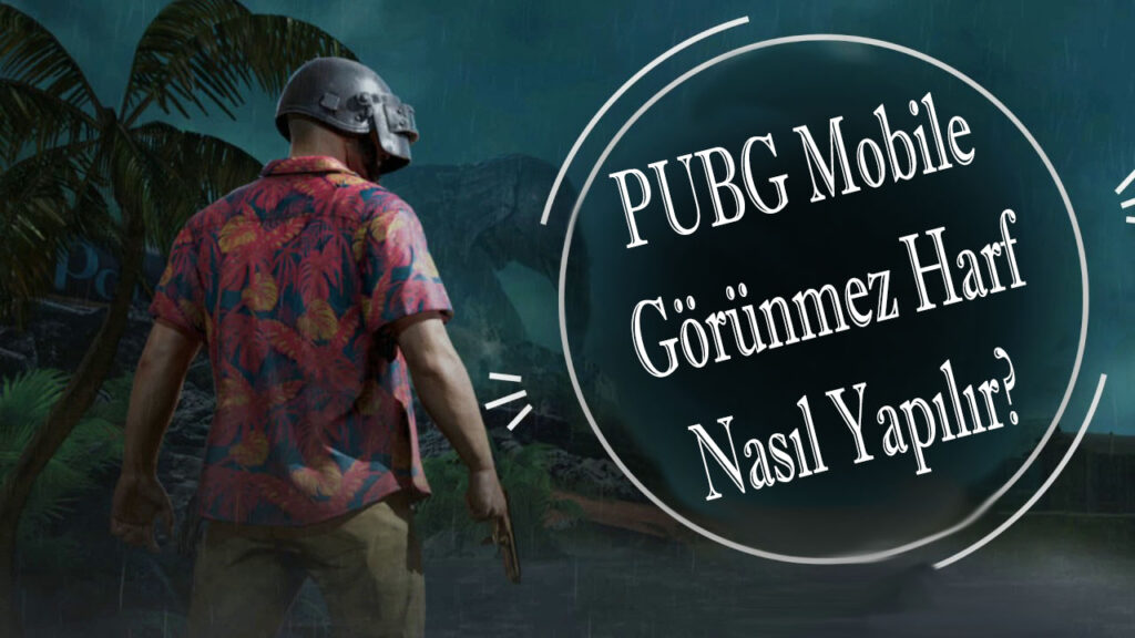 PUBG Mobile Görünmez Harf Nasıl Yapılır?