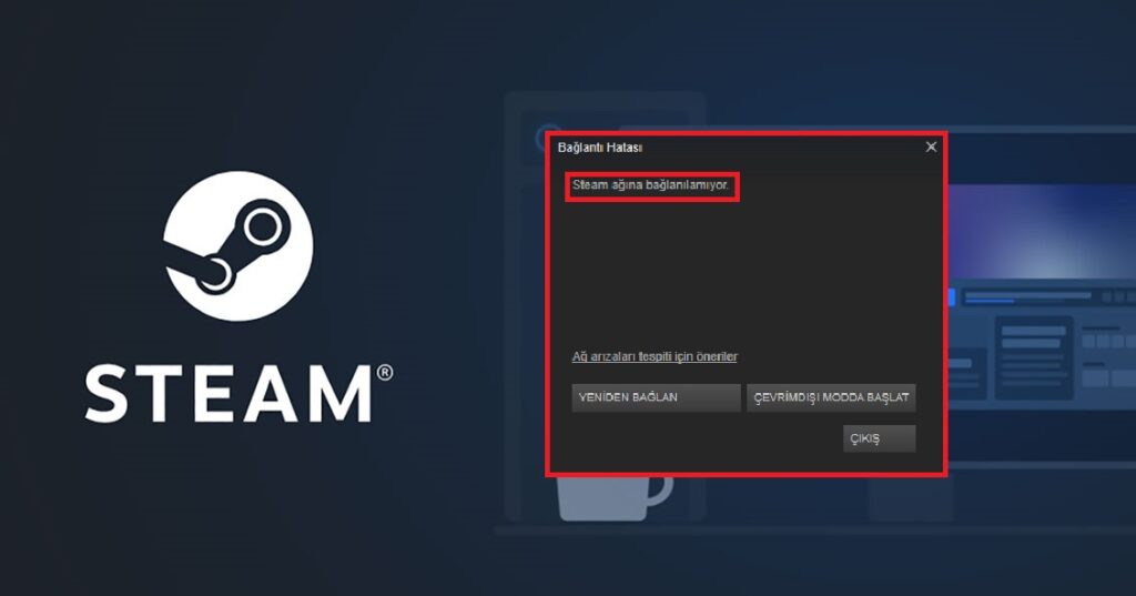 Steam Ağına Bağlanılamıyor Hatası Çözümü