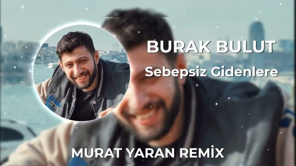 Burak Bulut Sebepsiz Gidenlere MP3 İndir