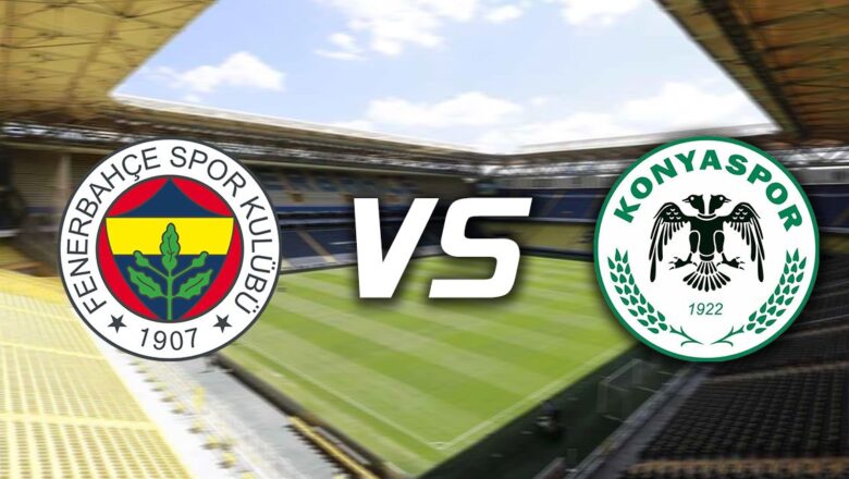 Fenerbahçe – Konyaspor Maçı Canlı İzle (Bedava Linki) 2023