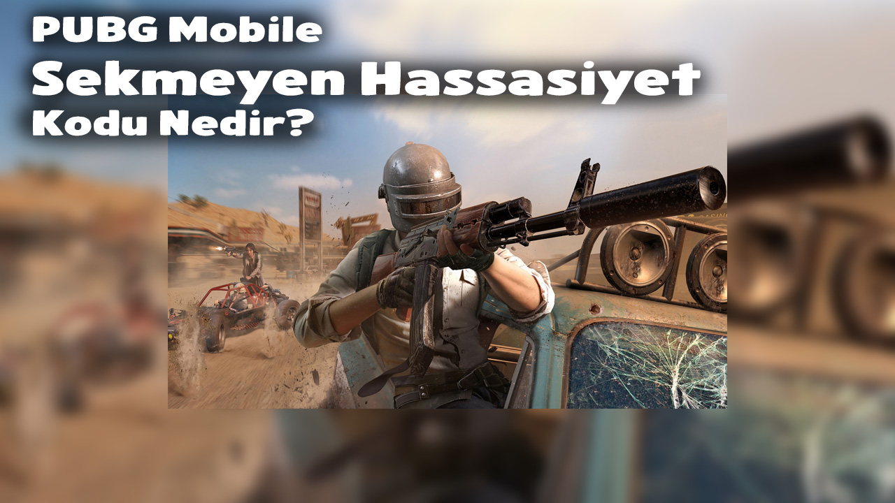 PUBG Mobile Sekmeyen Hassasiyet Kodu Nedir?